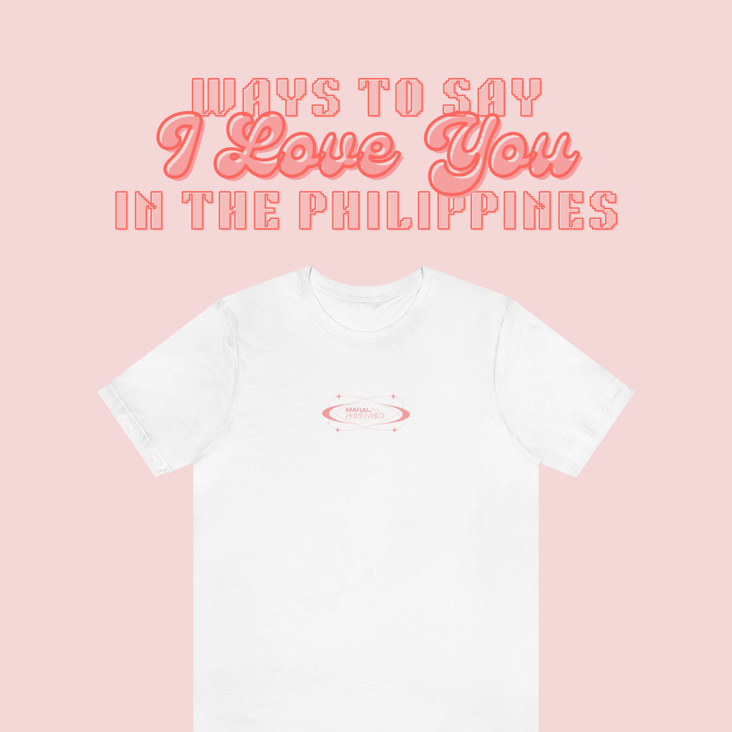 Original Ways to Say I Love You in the Philippines White Tee